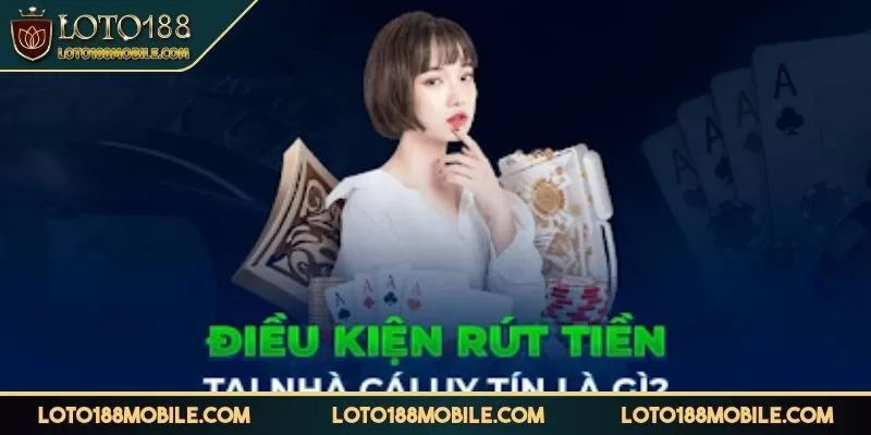 rut-tien-loto188-dieu-kien